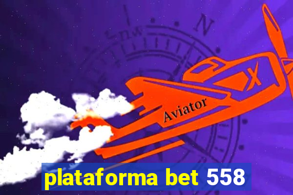 plataforma bet 558